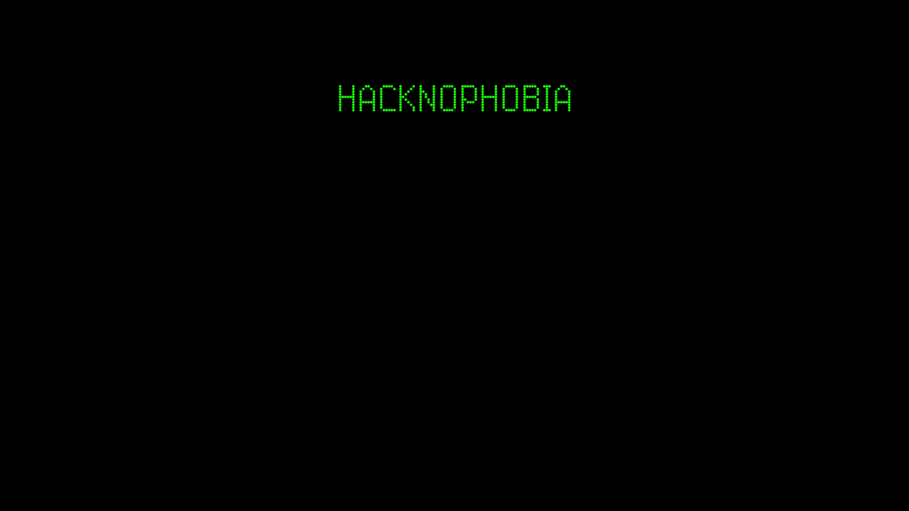 Hacknophobia